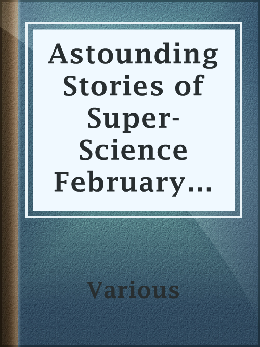Title details for Astounding Stories of Super-Science February 1930 by Various - Available